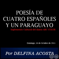 POESA DE CUATRO ESPAOLES Y UN PARAGUAYO - Por DELFINA ACOSTA - Domingo, 16 de Octubre de 2011